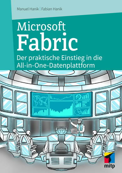 Microsoft Fabric - Der praktische Einstieg in die All-in-One-Datenplattform für Data Science & Co - cover
