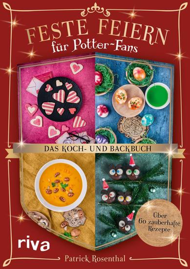 Feste feiern für Potter-Fans – Das Koch- und Backbuch - Über 60 zauberhafte Rezepte | Gerichte für Halloween Weihnachten Valentinstag - cover