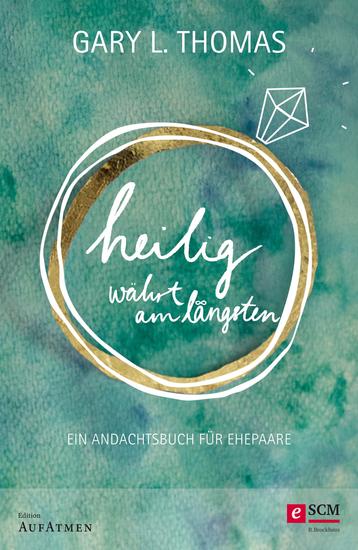 Heilig währt am längsten - Ein Andachtsbuch für Ehepaare - cover