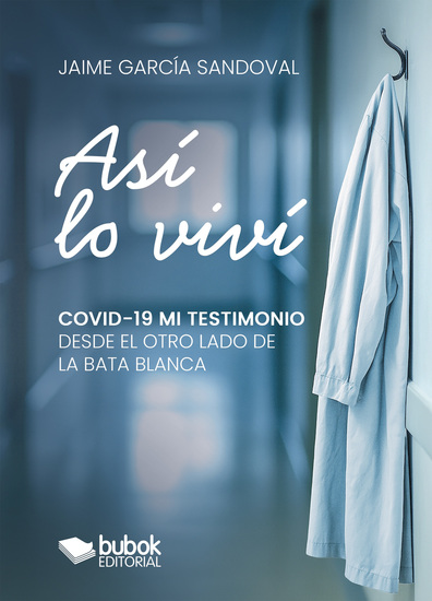 Así lo viví - COVID-19 - Mi testimonio desde el otro lado de la bata blanca - cover