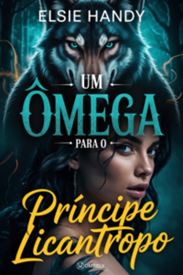 Um Ômega para o Príncipe Licantropo - Um romance de metamorfo de inimigos que se tornam amantes com intriga real e profecias antigas - cover