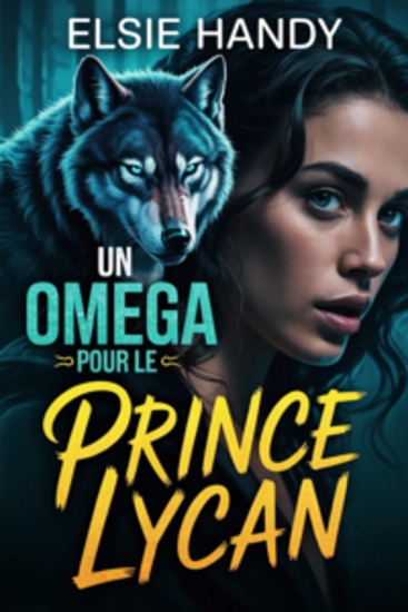 Un Omega pour le Prince Lycan - Une romance de métamorphe d'ennemis qui deviennent amants avec intrigues royales et prophéties anciennes - cover