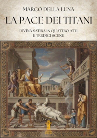 La Pace dei Titani - Divina satira in quattro atti e tredici scene - cover