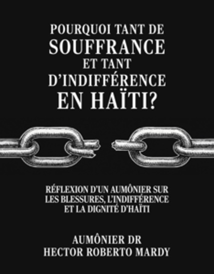 Pourquoi tant de souffrance et tant d’indifférence en Haïti ? - Réflexion d’un aumônier sur les blessures l’indifférence et la dignité d’Haïti - cover