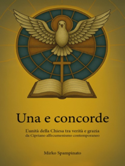 Una e concorde – L’unità della Chiesa tra verità e grazia da Cipriano all’ecumenismo contemporaneo - cover