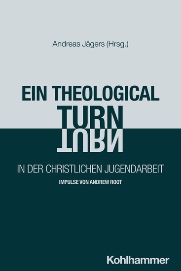 Ein "theological turn" in der christlichen Jugendarbeit - Impulse von Andrew Root - cover