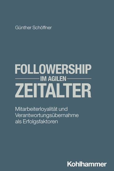 Followership im agilen Zeitalter - Mitarbeiterloyalität und Verantwortungsübernahme als Erfolgsfaktoren - cover