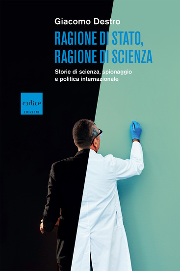 Ragione di Stato ragione di scienza - Storie di scienza spionaggio e politica internazionale - cover