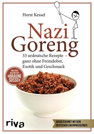 Nazi Goreng - 33 urdeutsche Gerichte – ganz ohne Fremdobst Exotik und Geschmack - cover