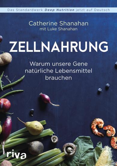 Zellnahrung - Warum unsere Gene natürliche Lebensmittel brauchen - cover