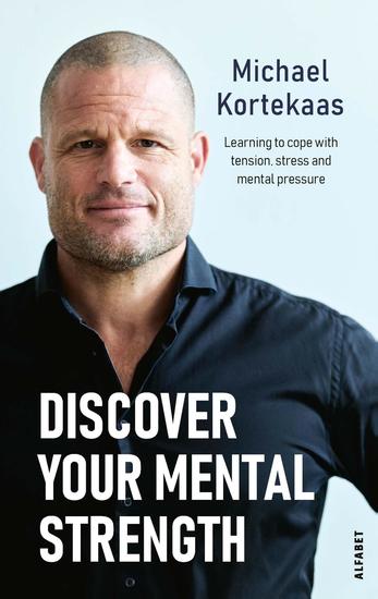 Discover your mental strength - Learn to cope with tension stress and mental pressure - cover