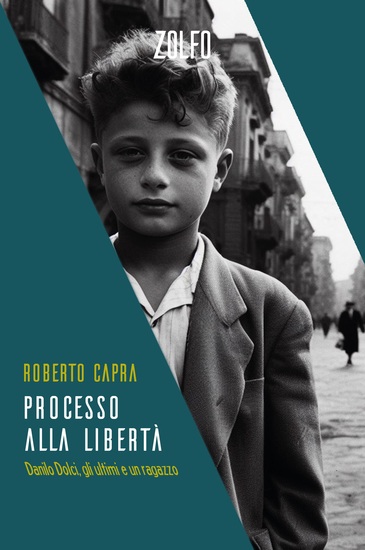 Processo alla libertà - Danilo Dolci gli ultimi e un ragazzo - cover