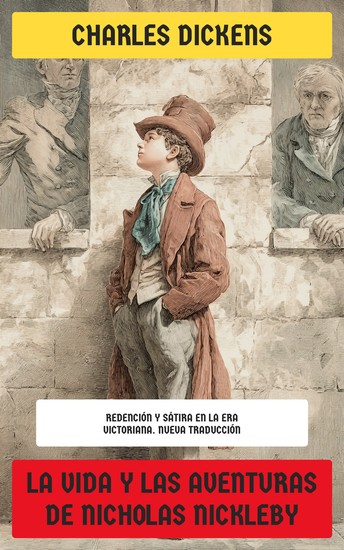 La vida y las aventuras de Nicholas Nickleby - Redención y Sátira en la Era Victoriana - cover
