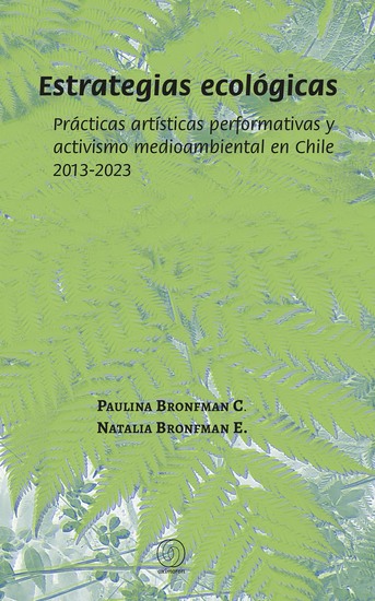 Estrategias ecológicas - Prácticas artísticas performativas y activismo medioambiental en Chile 2013-2023 - cover