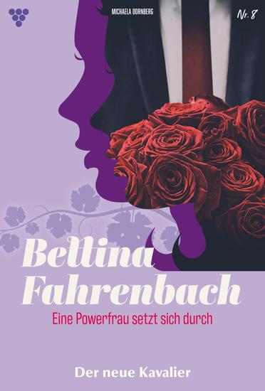 Der neue Kavalier - Bettina Fahrenbach - Eine Powerfrau setzt sich durch 8 – Liebesroman - cover