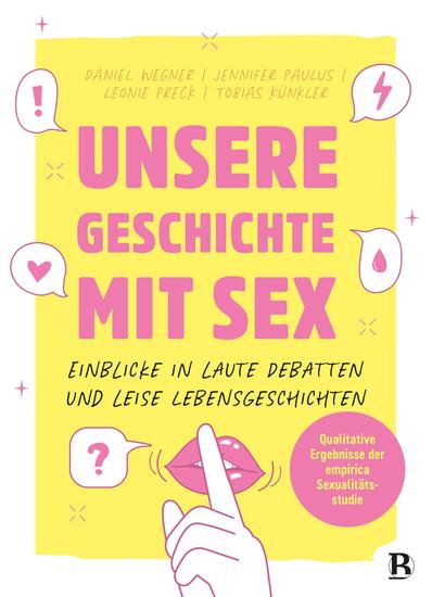 Unsere Geschichte mit Sex - Einblicke in laute Debatten und leise Lebensgeschichten Qualitative Ergebnisse der empirica Sexualitätsstudie - cover