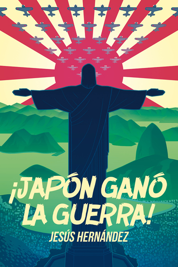 ¡Japón ganó la guerra! - La historia de autoengaño más extraordinaria del siglo XX - cover