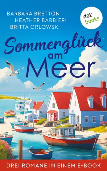 Ein Sommerglück am Meer - Drei Romane in einem eBook: »Nächte aus Sternenlicht« »Das Inselcottage am Meer« & »Der Patchwork-Club - Rückkehr nach St Elwine« - cover