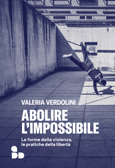 Abolire l'impossibile - Le forme della violenza le pratiche della libertà - cover