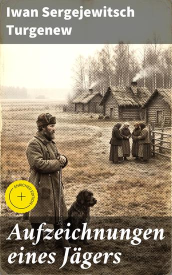 Aufzeichnungen eines Jägers - Bereicherte Ausgabe Skizzen aus dem russischen Dorfleben des 19 Jahrhunderts - cover