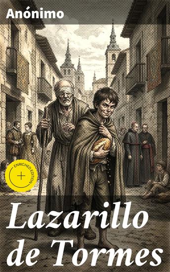 Lazarillo de Tormes - Edición enriquecida Las travesuras de un pícaro astuto en la España del Siglo de Oro - cover
