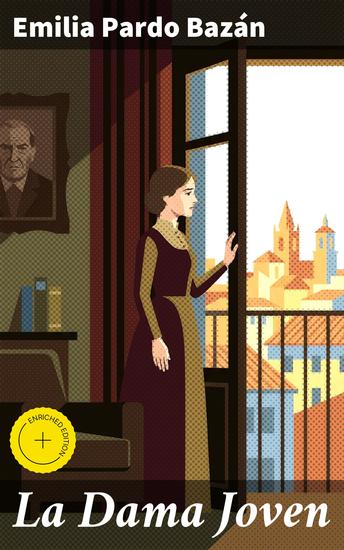 La Dama Joven - Edición enriquecida Enfrentando las convenciones del siglo XIX: un retrato profundo de la lucha por la libertad y la independencia - cover