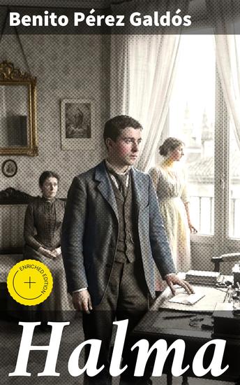 Halma - Edición enriquecida Fortunata: Una joven inmersa en la lucha de clases y las adversidades sociales en la obra maestra del realismo literario español del siglo XIX - cover