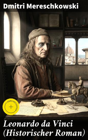 Leonardo da Vinci (Historischer Roman) - Bereicherte Ausgabe Historischer Roman aus der Wende des 15 Jahrhunderts - cover