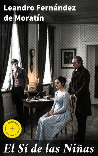 El Sí de las Niñas - Edición enriquecida Crítica social y libertad en el teatro ilustrado del siglo XVIII - cover