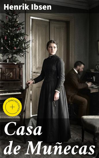 Casa de Muñecas - Edición enriquecida Lucha por la autonomía en el realismo teatral noruego - cover