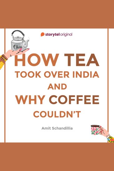 How Tea took over India and Why Coffee couldn't - cover