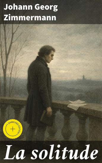 La solitude - Édition enrichie Exploration profonde de la solitude à travers la pensée et la réflexion - cover