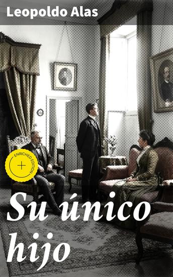Su único hijo - Edición enriquecida Explorando la tragedia familiar en la España del siglo XIX - cover