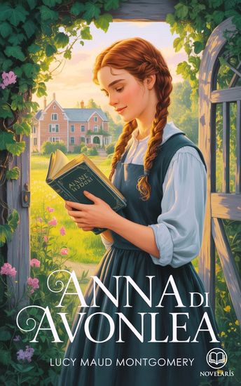 Anna dai capelli rossi 2 - Anna di Avonlea - Edizione moderna del secondo romanzo della serie completa di Lucy Maud Montgomery – Ebook in italiano (Novelaris) - cover