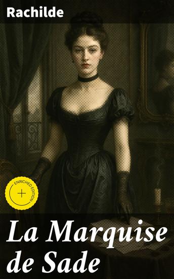 La Marquise de Sade - Édition enrichie Exploration de la liberté sexuelle et de la révolte féminine dans un roman audacieux et provocateur - cover