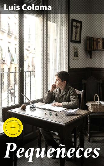 Pequeñeces - Edición enriquecida Explorando la vida cotidiana en la España del siglo XIX a través de detalles y ironía - cover