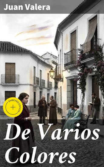 De Varios Colores - Edición enriquecida Explorando la complejidad de las relaciones humanas en relatos emotivos del siglo XIX - cover