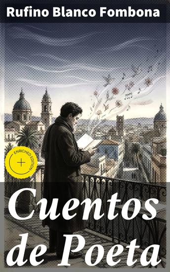 Cuentos de Poeta - Edición enriquecida Relatos poéticos que exploran la esencia humana y la belleza del lenguaje - cover
