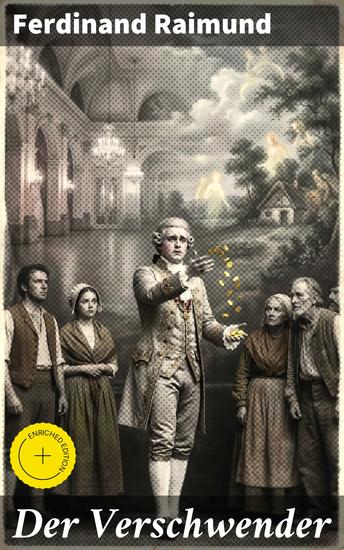 Der Verschwender - Bereicherte Ausgabe Geld Gier und gesellschaftliche Konventionen im Wiener Volkstheater - cover