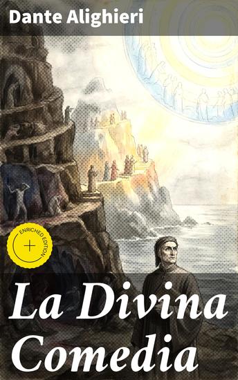 La Divina Comedia - Edición enriquecida Un viaje épico a través de la redención y la justicia divina - cover