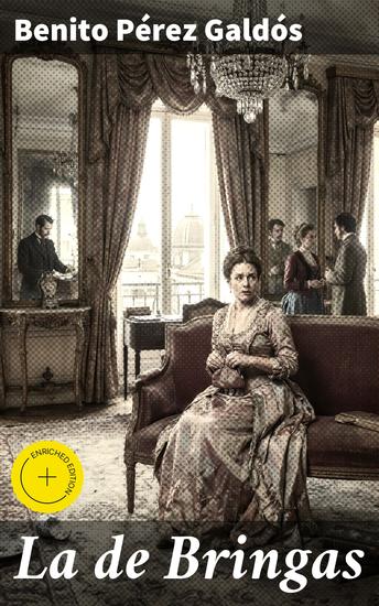 La de Bringas - Edición enriquecida La alta sociedad madrileña del siglo XIX al descubierto - cover