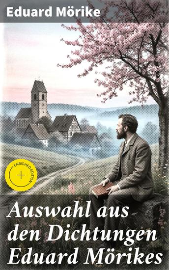 Auswahl aus den Dichtungen Eduard Mörikes - Bereicherte Ausgabe Emotionale Landschaften in zeitlosen Versen - cover