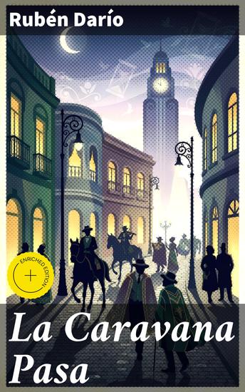 La Caravana Pasa - Edición enriquecida Viaje poético hacia lo desconocido: La Caravana Pasa de Rubén Darío - cover