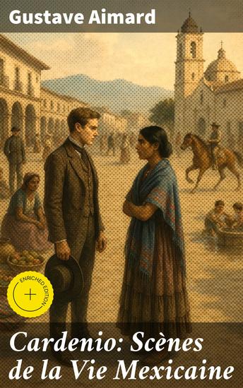 Cardenio: Scènes de la Vie Mexicaine - Édition enrichie Exploration des mystères mexicains: aventure histoire et romance dans la vie et la culture du XIXe siècle - cover