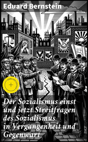 Der Sozialismus einst und jetzt Streitfragen des Sozialismus in Vergangenheit und Gegenwart - Bereicherte Ausgabe Eine Analyse der sozialistischen Entwicklung und Herausforderungen - cover