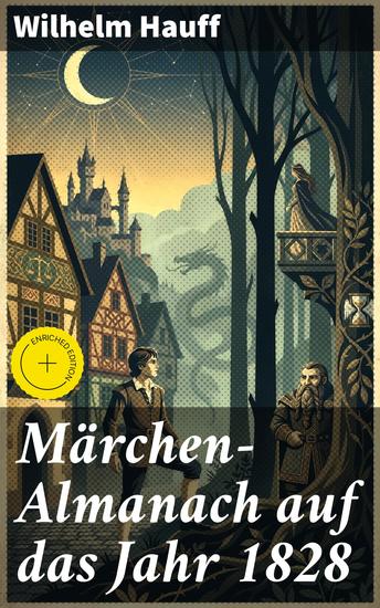 Märchen-Almanach auf das Jahr 1828 - Bereicherte Ausgabe Fantastische Geschichten und moralische Lehren aus der Romantik - cover