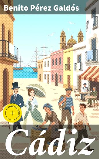 Cádiz - Edición enriquecida Vida y sociedad en el siglo XIX: explorando Cádiz a través de personajes realistas - cover