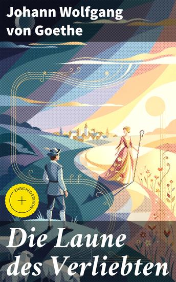 Die Laune des Verliebten - Bereicherte Ausgabe Ein Schäferspiel in Versen und einem Akt - cover