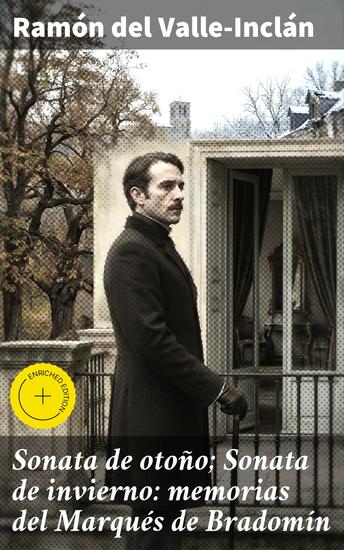 Sonata de otoño; Sonata de invierno: memorias del Marqués de Bradomín - Edición enriquecida Melancolía y decadencia en la España aristocrática - cover