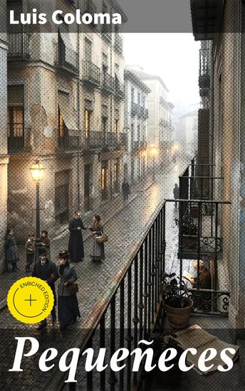 Pequeñeces - Edición enriquecida Explorando las contradicciones de la vida cotidiana en el realismo social del siglo XX - cover